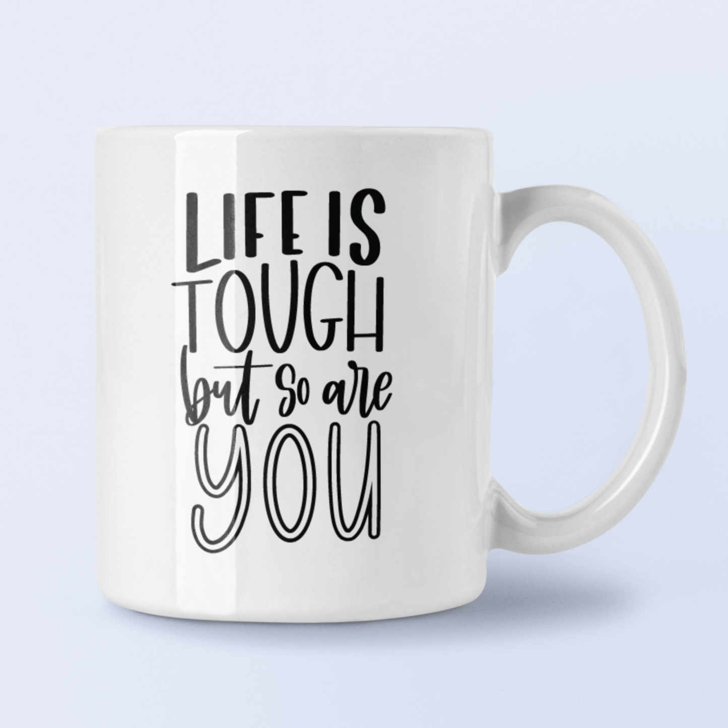 Life Is Tough But So Are You Inspirational Mug-1